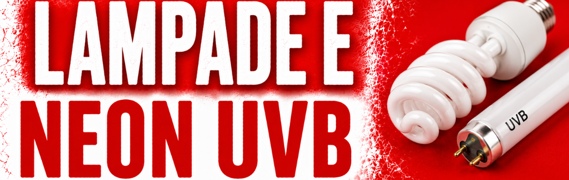 LAMPADE E NEON UVB